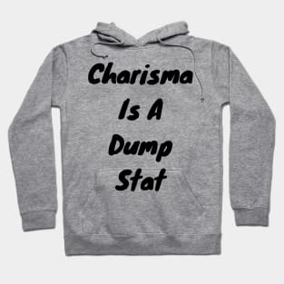 Charisma is dump stat Hoodie